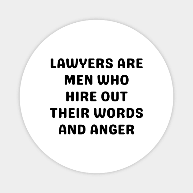 Lawyers are men who hire out their words and anger Magnet by Word and Saying